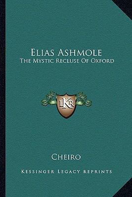 Elias Ashmole: The Mystic Recluse Of Oxford 116282784X Book Cover