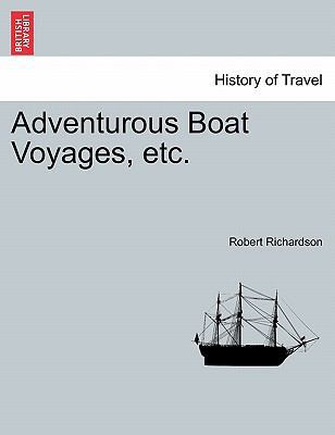 Adventurous Boat Voyages, Etc. 1241517762 Book Cover