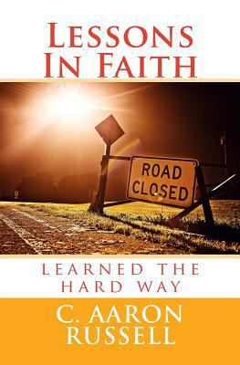 Lessons In Faith: learned the hard way 1493794000 Book Cover