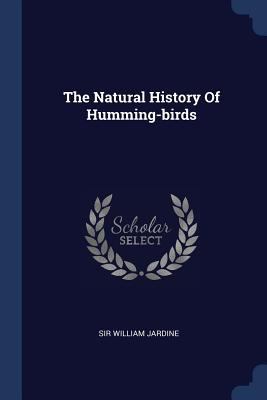 The Natural History Of Humming-birds 1377003825 Book Cover