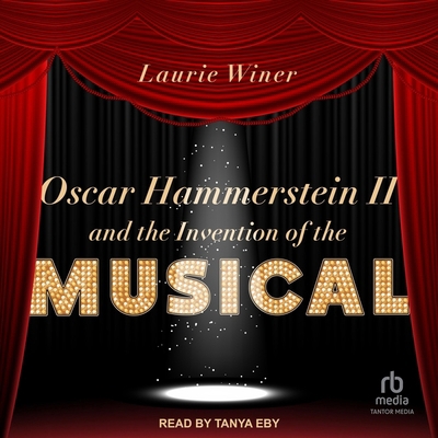 Oscar Hammerstein II and the Invention of the M... B0CW57NW5T Book Cover