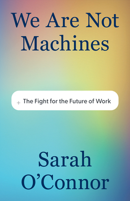 We Are Not Machines: The Fight for the Future o... 1567928366 Book Cover