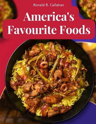 America's Favourite Foods: Easy, Delicious, and... 1805476114 Book Cover