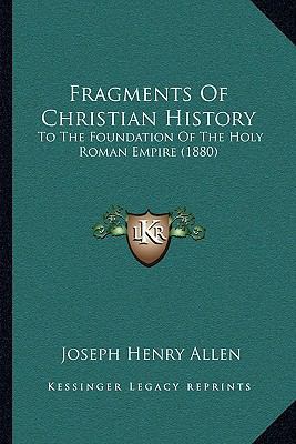 Fragments Of Christian History: To The Foundati... 1165429233 Book Cover