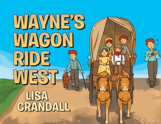 Wayne's Wagon Ride West 1645841952 Book Cover