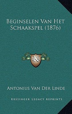Beginselen Van Het Schaakspel (1876) [Dutch] 1167764935 Book Cover