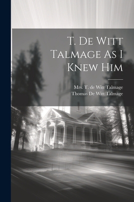 T. De Witt Talmage As I Knew Him 102205824X Book Cover