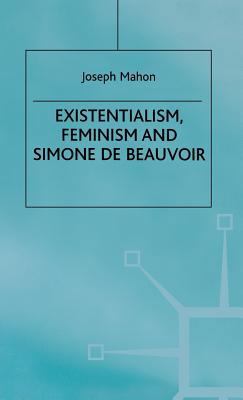 Existentialism, Feminism and Simone de Beauvoir 0333659120 Book Cover