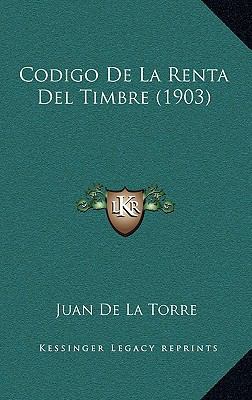 Codigo De La Renta Del Timbre (1903) [Spanish] 1167985923 Book Cover