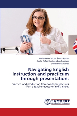 Navigating English instruction and practicum th... 6208424534 Book Cover