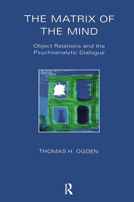 The Matrix of the Mind: Object Relations and th... 1855750406 Book Cover