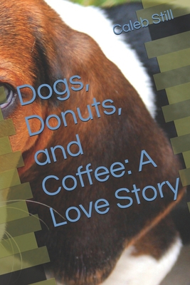 Dogs, Donuts, and Coffee: A Love Story B0FXWN1JZC Book Cover
