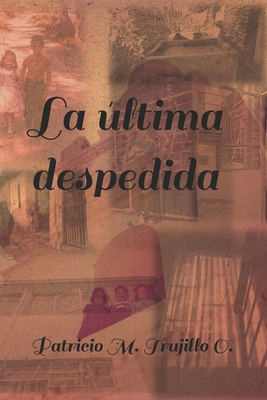 La última despedida [Spanish] B0D8YJB46M Book Cover