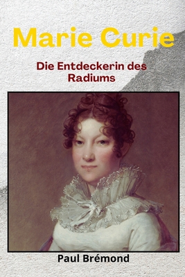 Marie Curie: Die Entdeckerin des Radiums [German] B0DBF65SDS Book Cover