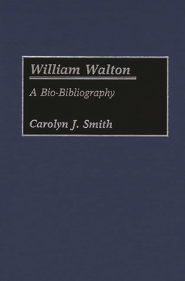 William Walton: A Bio-Bibliography 0313253919 Book Cover