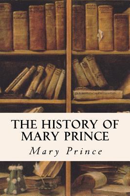 The History of Mary Prince 153318545X Book Cover