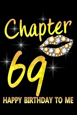 Paperback Chapter 69 Happy Birthday To Me: Awesome Funny Lined Journal notebook 69th Birthday Gift For 69 Years Old Women Wife Her sister girlfriend Mom,Diary novelty Gifts , Soft Cover, Matte Finish Book