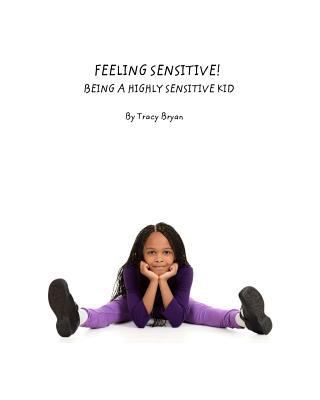 Feeling Sensitive! Being A Highly Sensitive Kid 1517257387 Book Cover