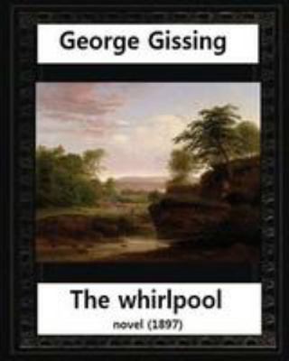 The Whirlpool(1897), by George Gissing NOVEL 1530965063 Book Cover