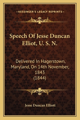 Speech Of Jesse Duncan Elliot, U. S. N.: Delive... 1164853295 Book Cover