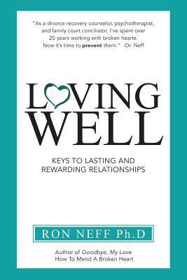 Loving Well: Keys to Lasting and Rewarding Rela... 1483455394 Book Cover