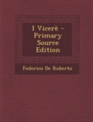 I Vicere - Primary Source Edition [Italian] 1294787667 Book Cover