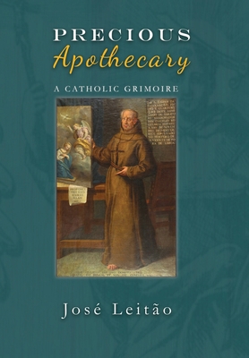 Precious Apothecary: A Catholic Grimoire 1910191302 Book Cover