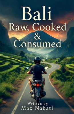 Bali: Raw, Cooked & Consumed B0GCPGJK2G Book Cover