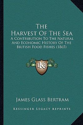 The Harvest Of The Sea: A Contribution To The N... 1164205811 Book Cover