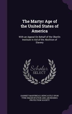 The Martyr Age of the United States of America:... 1340740028 Book Cover