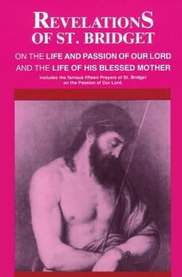 Revelations of St. Bridget: On the Life and Pas... 0895552337 Book Cover