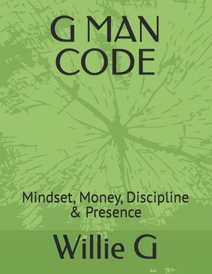 The G Man Code: Mindset, Money, Discipline & Pr... B0H1YGWZQD Book Cover