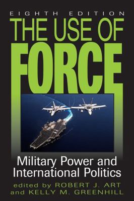 The Use of Force: Military Power and Internatio... B01I3JI98Y Book Cover