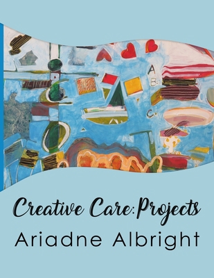 Creative Care: Projects B08N37KC6T Book Cover