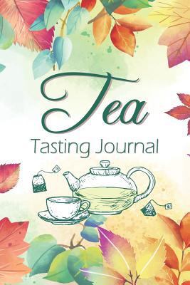 Paperback Tea Tasting Journal: Recording Your Experience and Analyze the Tea You Drink Book