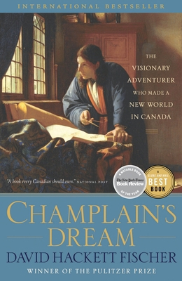 Champlain's Dream: The Visionary Adventurer Who... 030739767X Book Cover