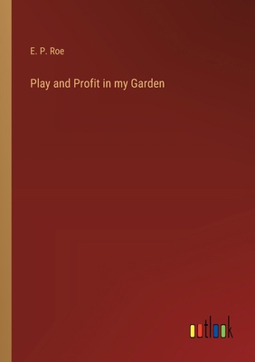 Play and Profit in my Garden 3385217660 Book Cover