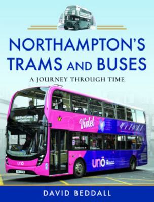 Northampton's Trams and Buses: A Journey Throug... 1526780968 Book Cover