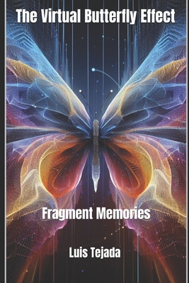 The Virtual Butterfly Effect: Fragment Memories B0CMSMHB9H Book Cover