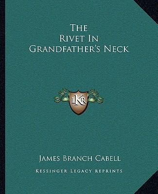 The Rivet In Grandfather's Neck 116270702X Book Cover