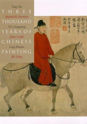 Three Thousand Years of Chinese Painting (The C... 0300070136 Book Cover