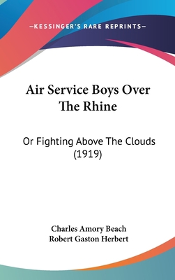 Air Service Boys Over the Rhine: Or Fighting Ab... 1436930987 Book Cover
