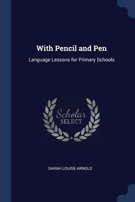 With Pencil and Pen: Language Lessons for Prima... 1376509598 Book Cover