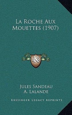 La Roche Aux Mouettes (1907) [French] 1164879693 Book Cover