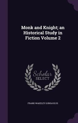 Monk and Knight; An Historical Study in Fiction... 134724378X Book Cover