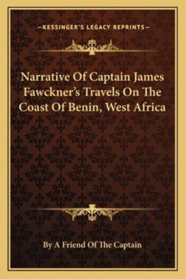 Narrative Of Captain James Fawckner's Travels O... 1163229121 Book Cover