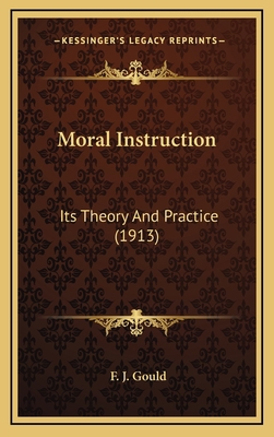 Moral Instruction: Its Theory and Practice (1913) 1164266993 Book Cover