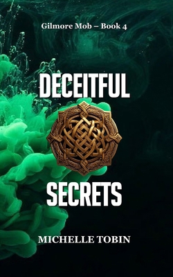 Deceitful Secrets (Gilmore Mob - Book 4) B0GS2ZWB4G Book Cover