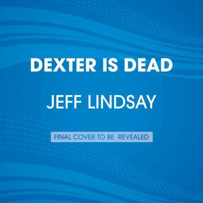 Dexter is Dead 0449013618 Book Cover