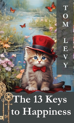 The 13 Keys to Happiness: Unlocking the Secrets... 2898640565 Book Cover